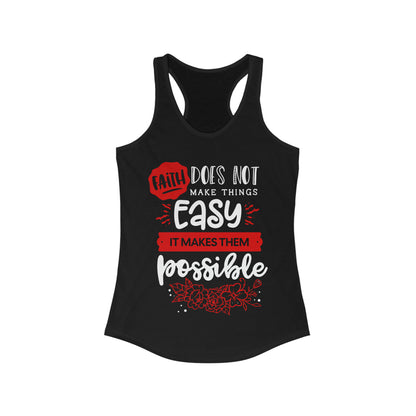 Faith Does Not Make Things Easy, It Makes Them Possible - Women's Ideal Racerback Tank