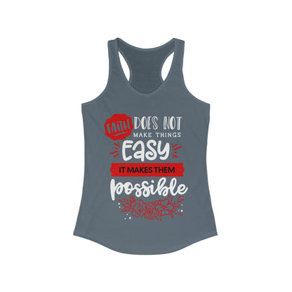 Faith Does Not Make Things Easy, It Makes Them Possible - Women's Ideal Racerback Tank