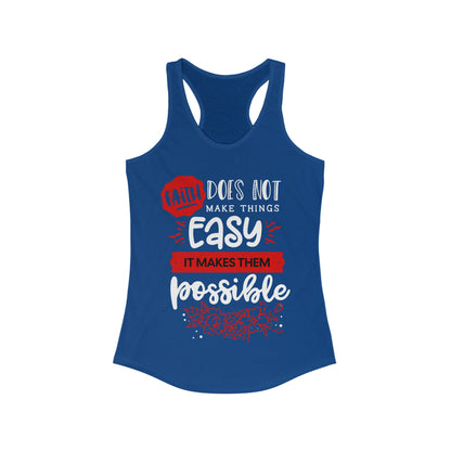 Faith Does Not Make Things Easy, It Makes Them Possible - Women's Ideal Racerback Tank