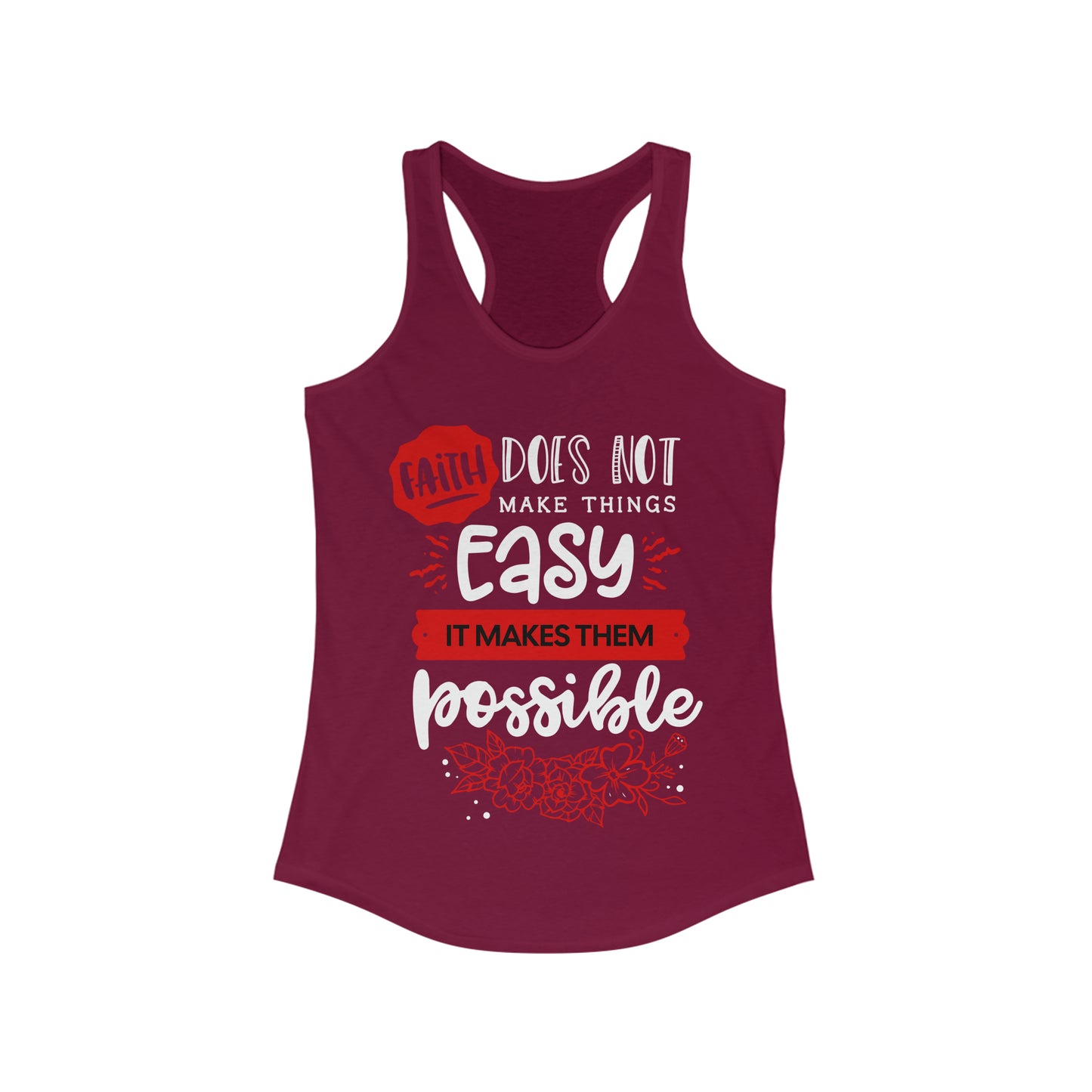 Faith Does Not Make Things Easy, It Makes Them Possible - Women's Ideal Racerback Tank