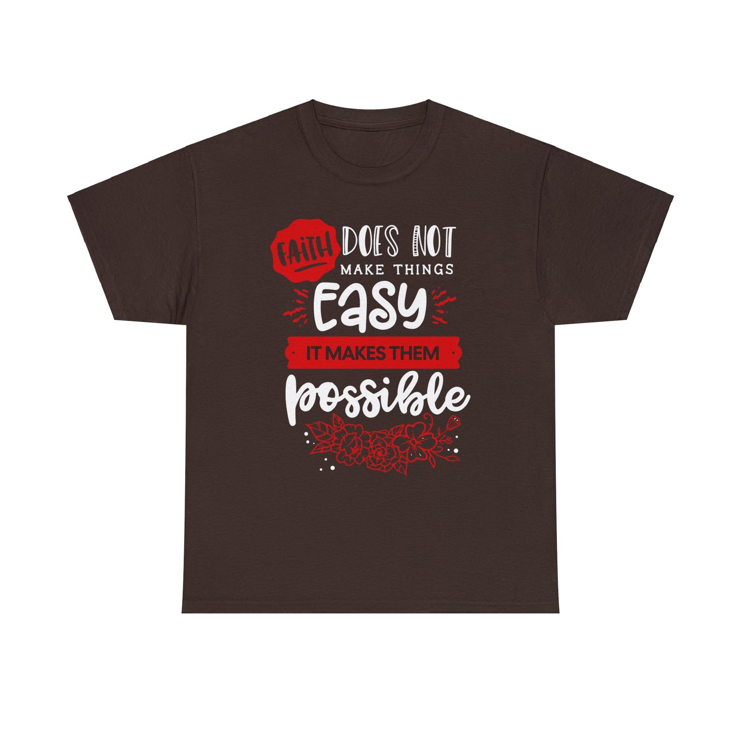 Faith Does Not Make Things Easy, It Makes Them Possible - Unisex Heavy Cotton Tee