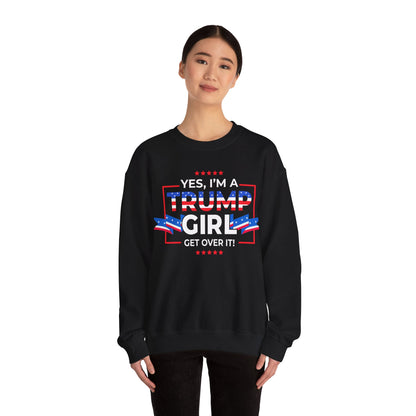 Yes I'm A Trump Girl Get Over It! - Unisex Heavy Blend™ Crewneck Sweatshirt