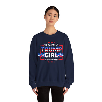 Yes I'm A Trump Girl Get Over It! - Unisex Heavy Blend™ Crewneck Sweatshirt