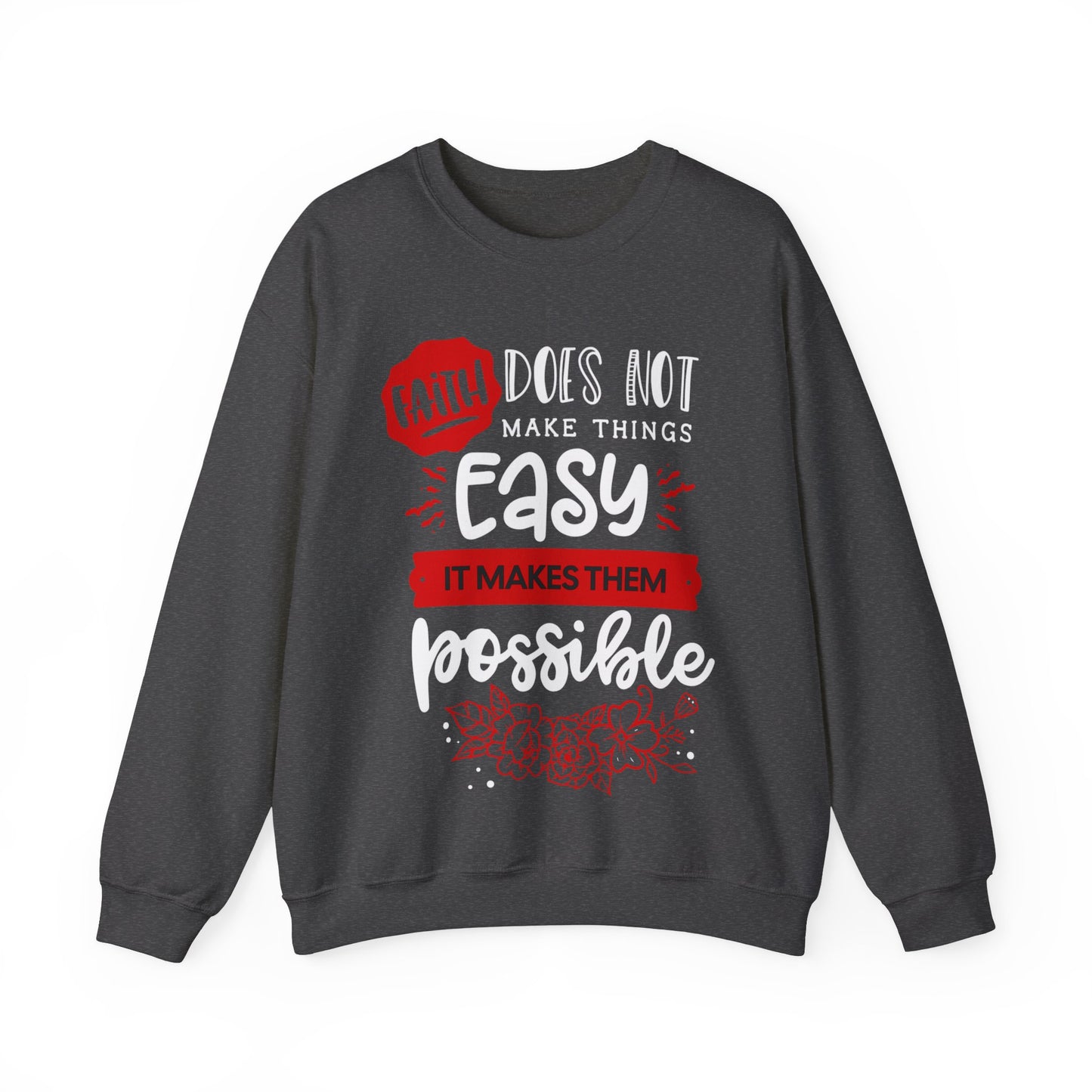 Faith Does Not Make Things Easy, It Makes Them Possible - Unisex Heavy Blend™ Crewneck Sweatshirt