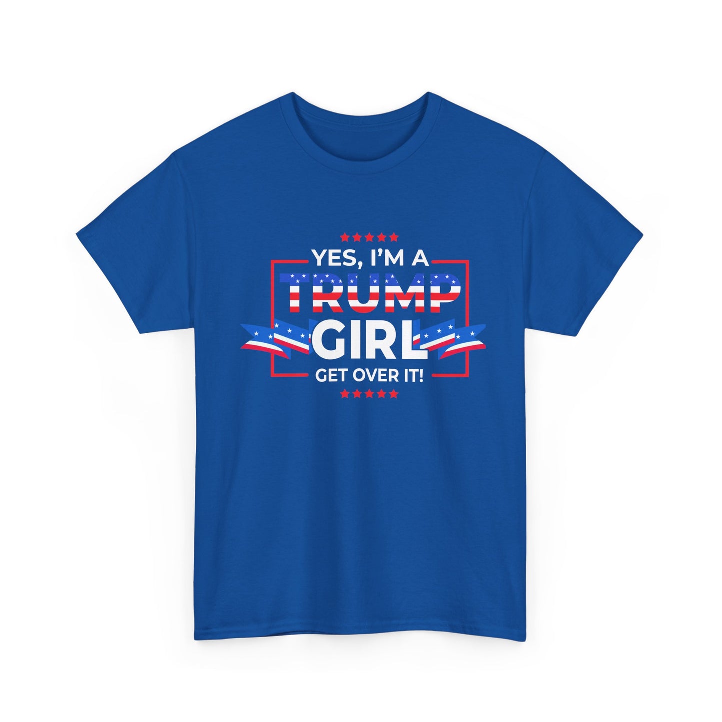 Yes I'm A Trump Girl Get Over It! - Unisex Heavy Cotton Tee