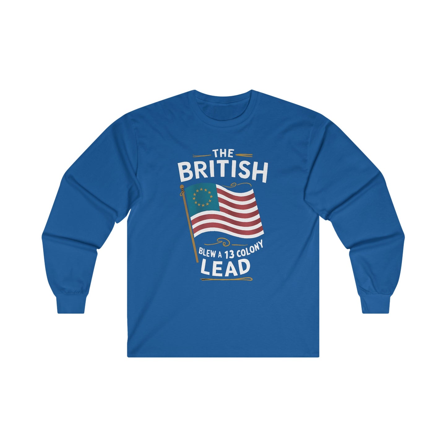 The British Blew a 13 Colony Lead - Unisex Ultra Cotton Long Sleeve Tee