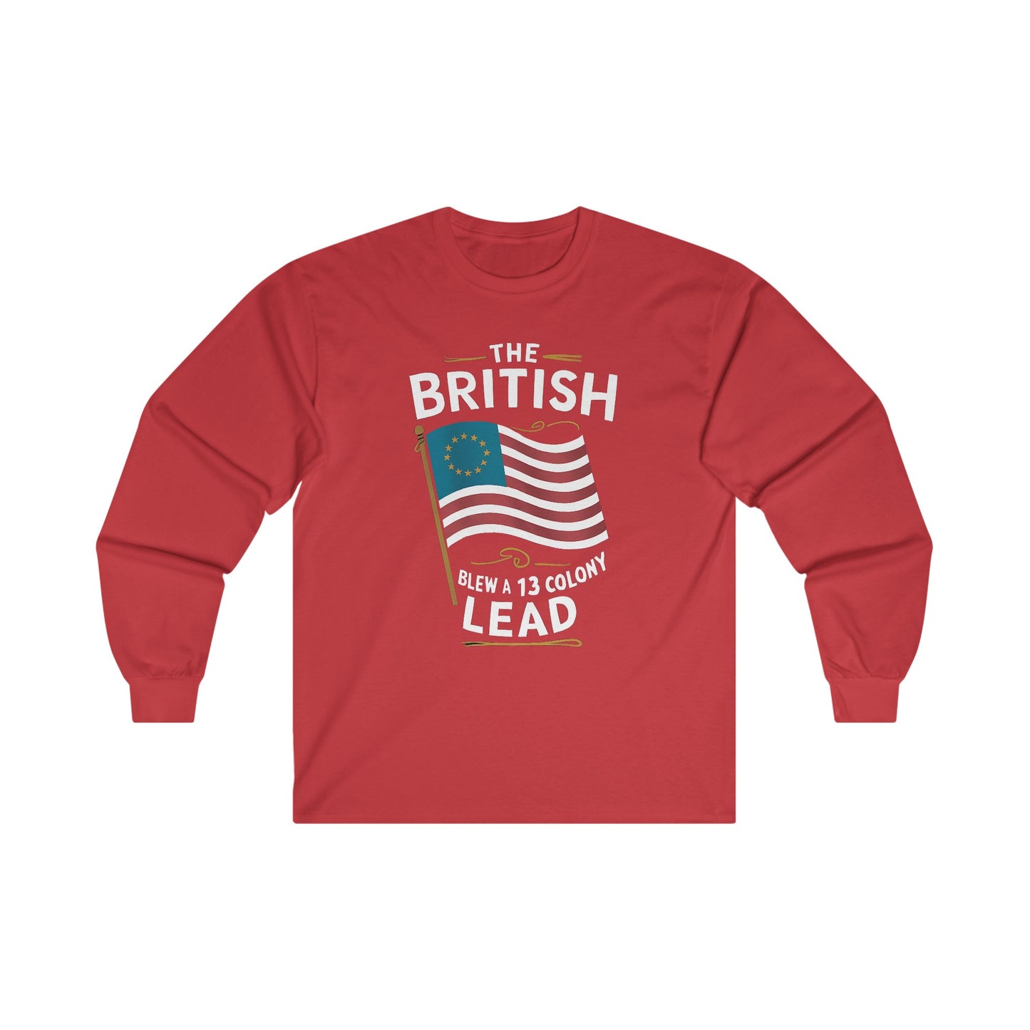 The British Blew a 13 Colony Lead - Unisex Ultra Cotton Long Sleeve Tee