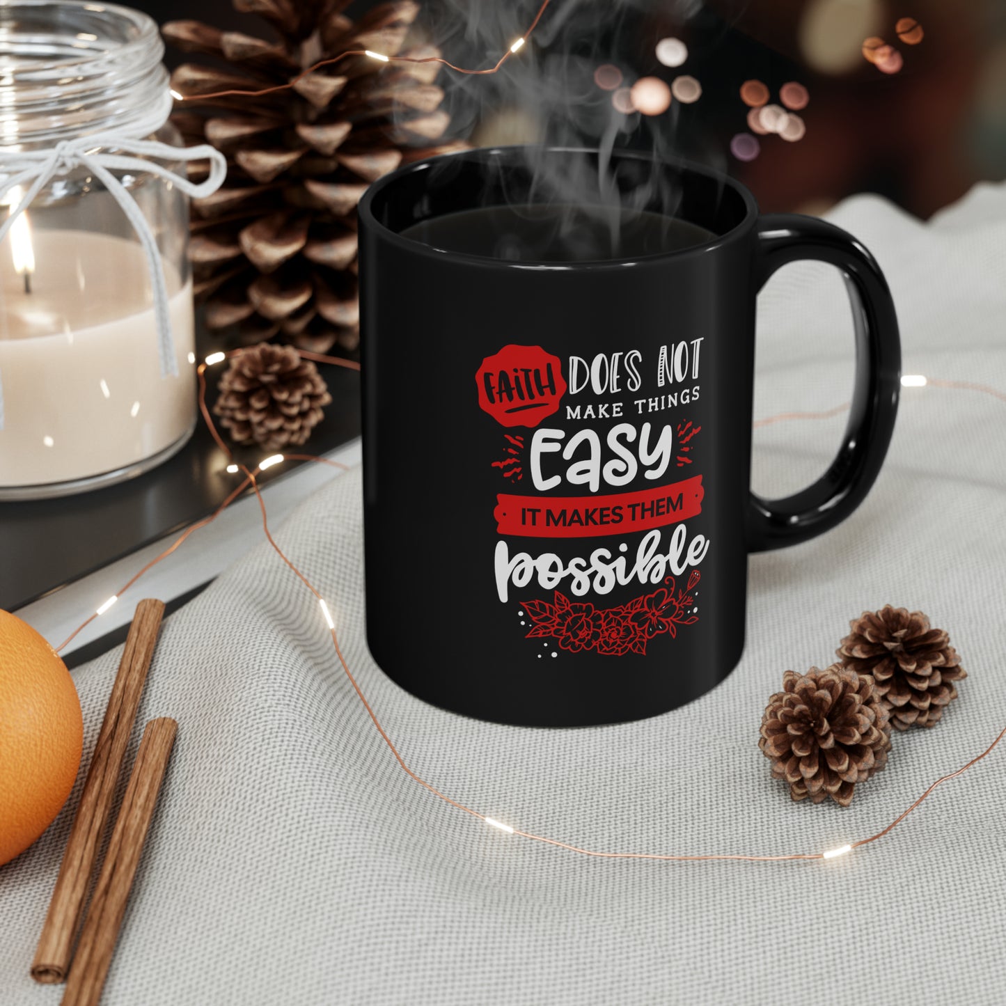 Faith Does Not Make Things Easy, It Makes Them Possible - Black Mug (11oz, 15oz)