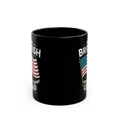 The British Blew a 13 Colony Lead - Black Mug (11oz, 15oz)