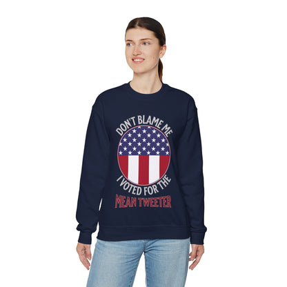 Don't Blame Me I Voted For The Mean Tweeter - Unisex Heavy Blend™ Crewneck Sweatshirt