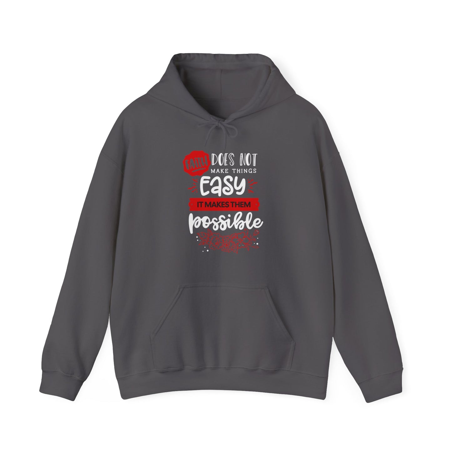 Faith Does Not Make Things Easy, It Makes Them Possible - Unisex Heavy Blend™ Hooded Sweatshirt