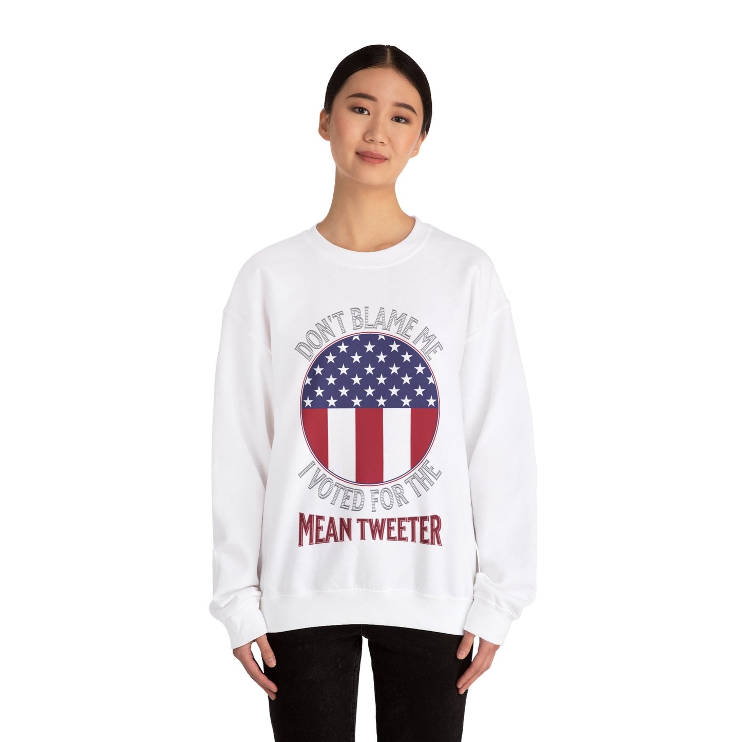 Don't Blame Me I Voted For The Mean Tweeter - Unisex Heavy Blend™ Crewneck Sweatshirt