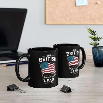 The British Blew a 13 Colony Lead - Black Mug (11oz, 15oz)