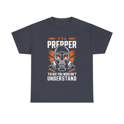 I't a Prepper Thing You Wouldn't Understand - Unisex Heavy Cotton Tee