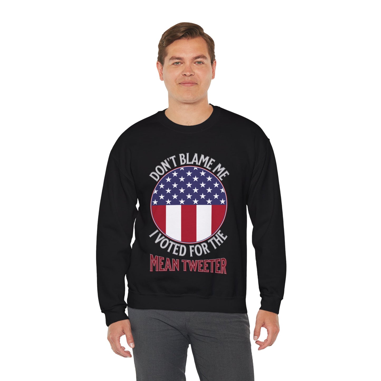 Don't Blame Me I Voted For The Mean Tweeter - Unisex Heavy Blend™ Crewneck Sweatshirt