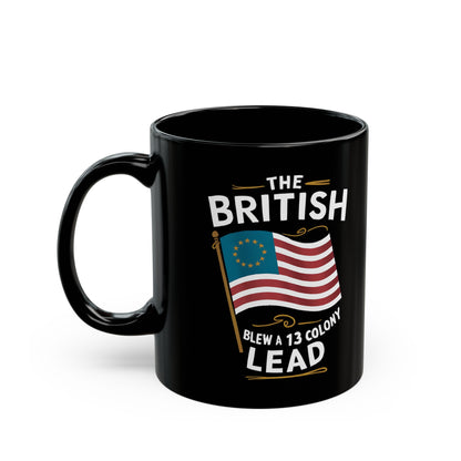 The British Blew a 13 Colony Lead - Black Mug (11oz, 15oz)