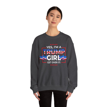 Yes I'm A Trump Girl Get Over It! - Unisex Heavy Blend™ Crewneck Sweatshirt