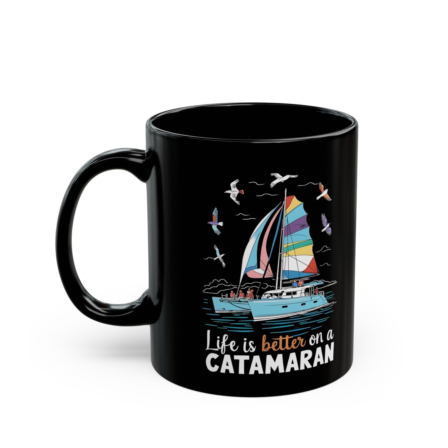 Life is Better on a Catamaran - Black Mug (11oz, 15oz)