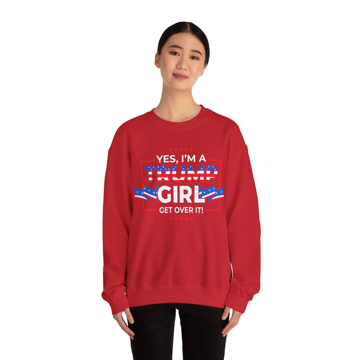 Yes I'm A Trump Girl Get Over It! - Unisex Heavy Blend™ Crewneck Sweatshirt