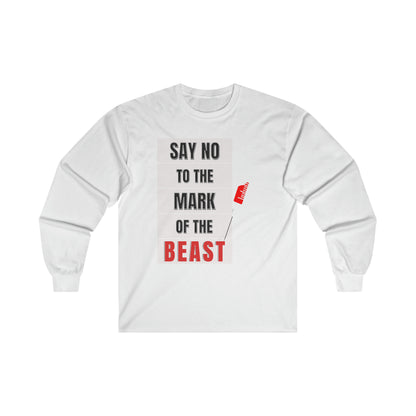 Say No To The Mark Of The Beast Faith Inspired - Unisex Ultra Cotton Long Sleeve Tee