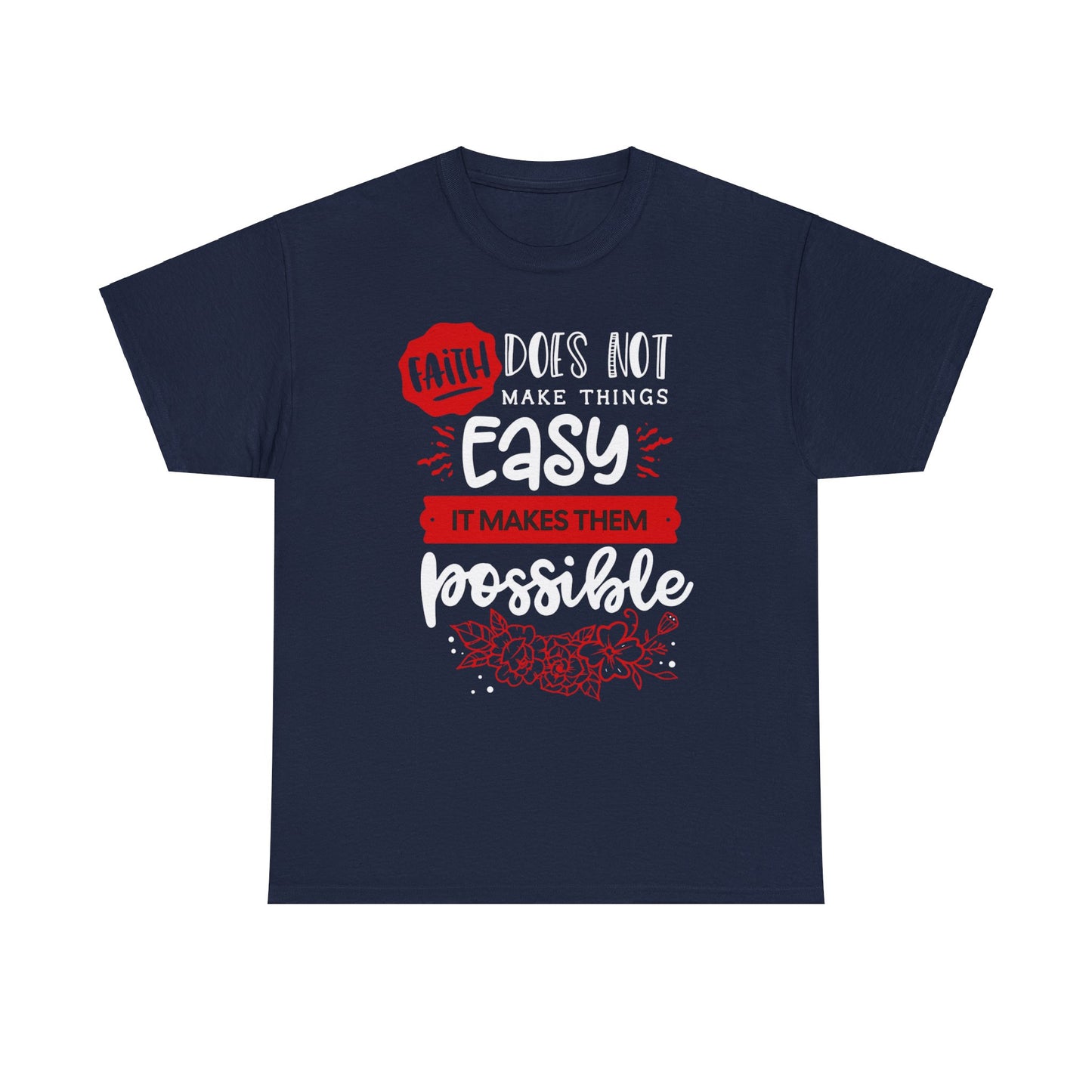 Faith Does Not Make Things Easy, It Makes Them Possible - Unisex Heavy Cotton Tee