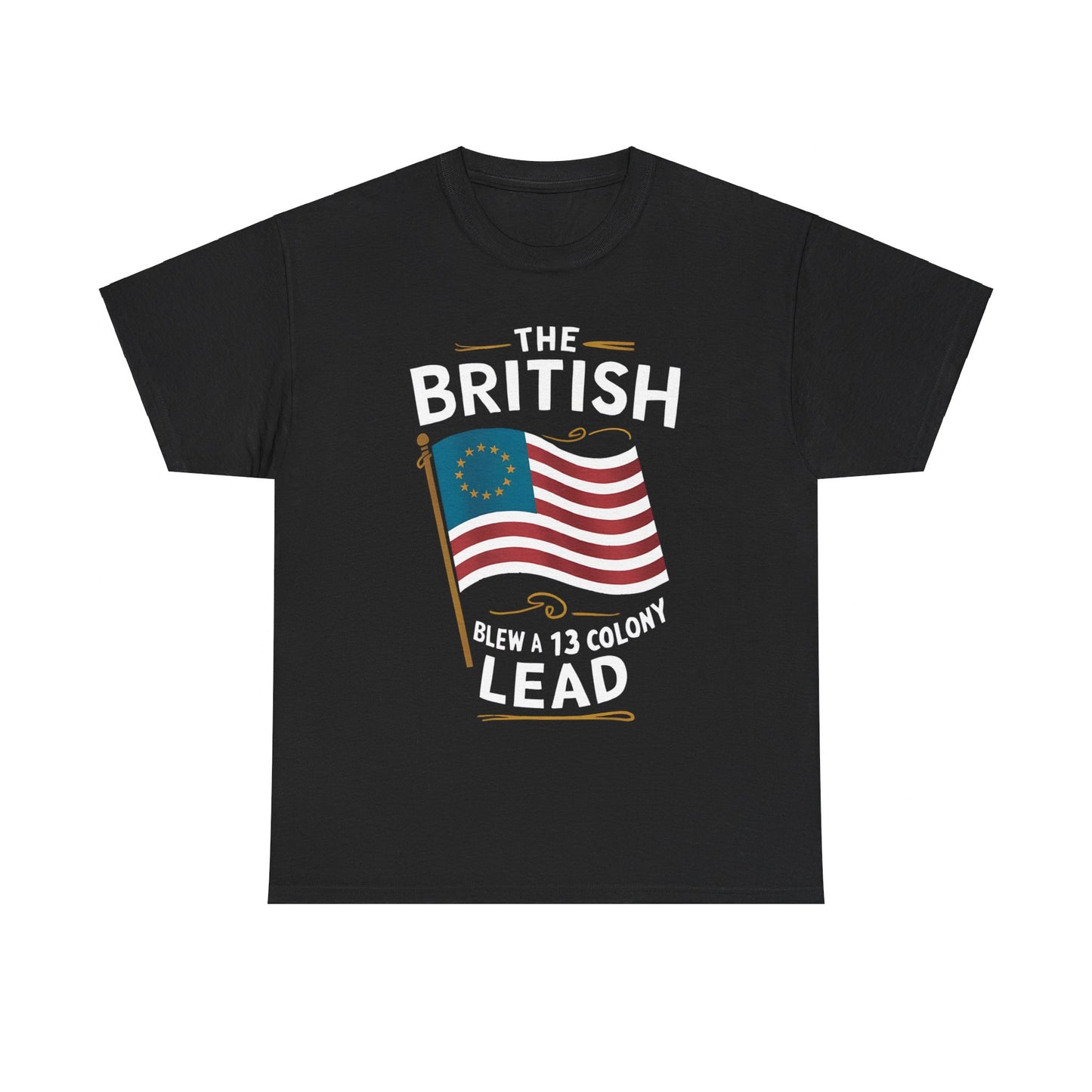 The British Blew a 13 Colony Lead - Unisex Heavy Cotton Tee