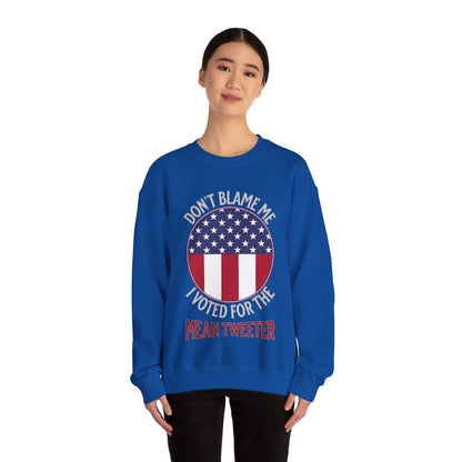 Don't Blame Me I Voted For The Mean Tweeter - Unisex Heavy Blend™ Crewneck Sweatshirt