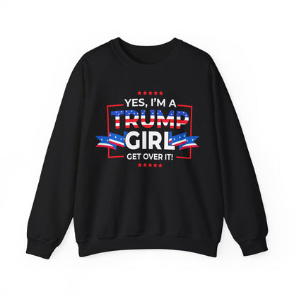 Yes I'm A Trump Girl Get Over It! - Unisex Heavy Blend™ Crewneck Sweatshirt