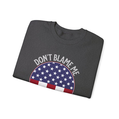 Don't Blame Me I Voted For The Mean Tweeter - Unisex Heavy Blend™ Crewneck Sweatshirt