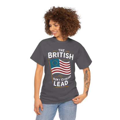 The British Blew a 13 Colony Lead - Unisex Heavy Cotton Tee