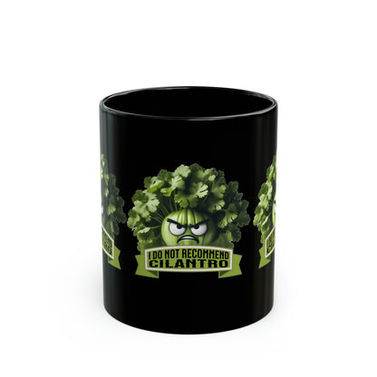 I Don't Recommend Cilantro Humorous -  Black Mug (11oz, 15oz)