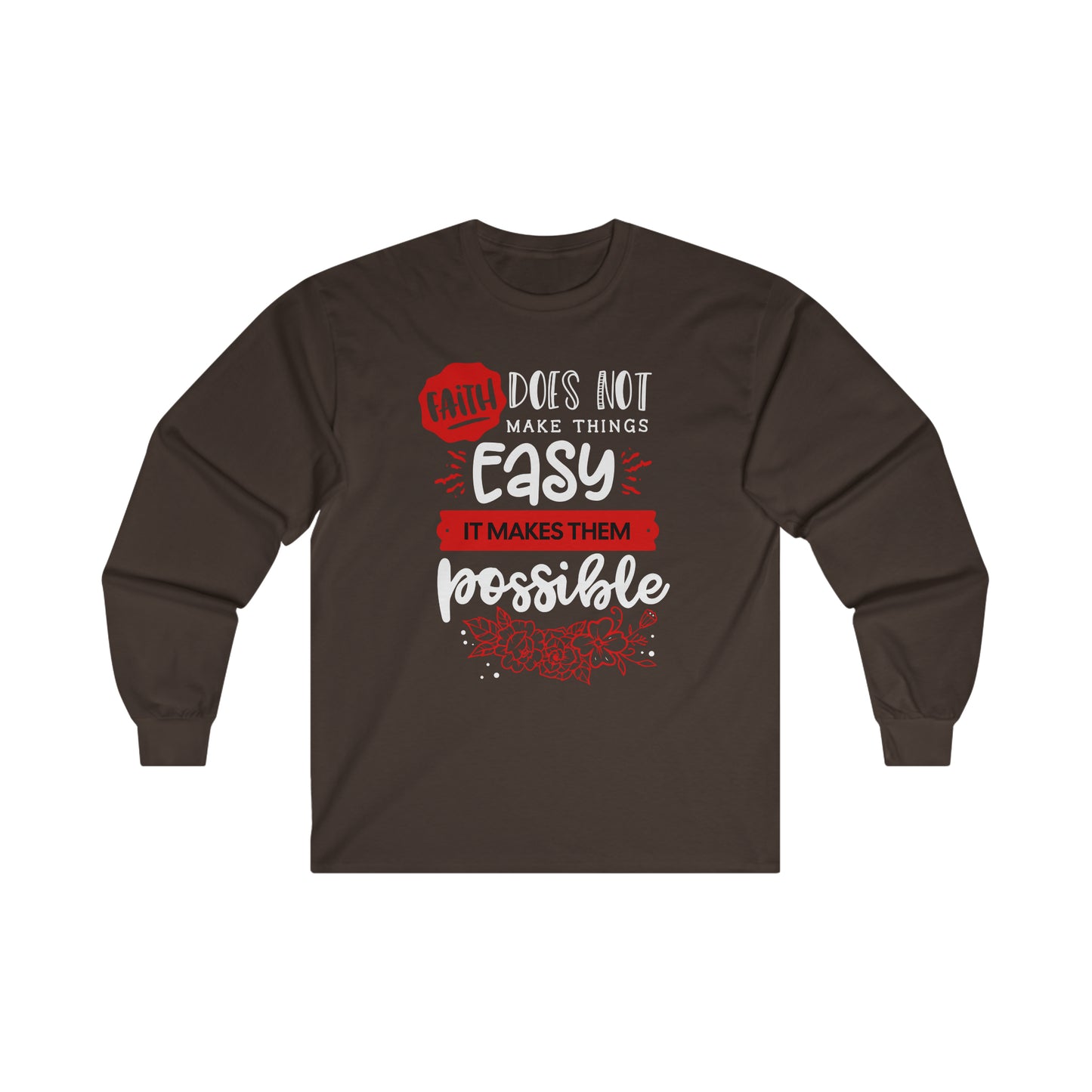 Faith Does Not Make Things Easy, It Makes Them Possible-Unisex Ultra Cotton Long Sleeve Tee