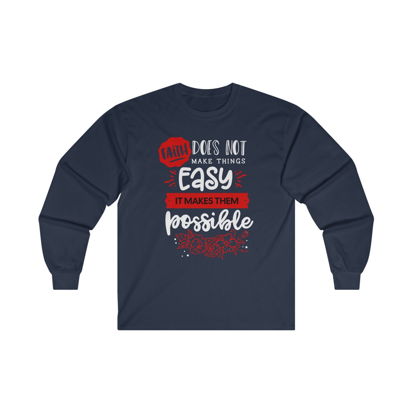 Faith Does Not Make Things Easy, It Makes Them Possible-Unisex Ultra Cotton Long Sleeve Tee