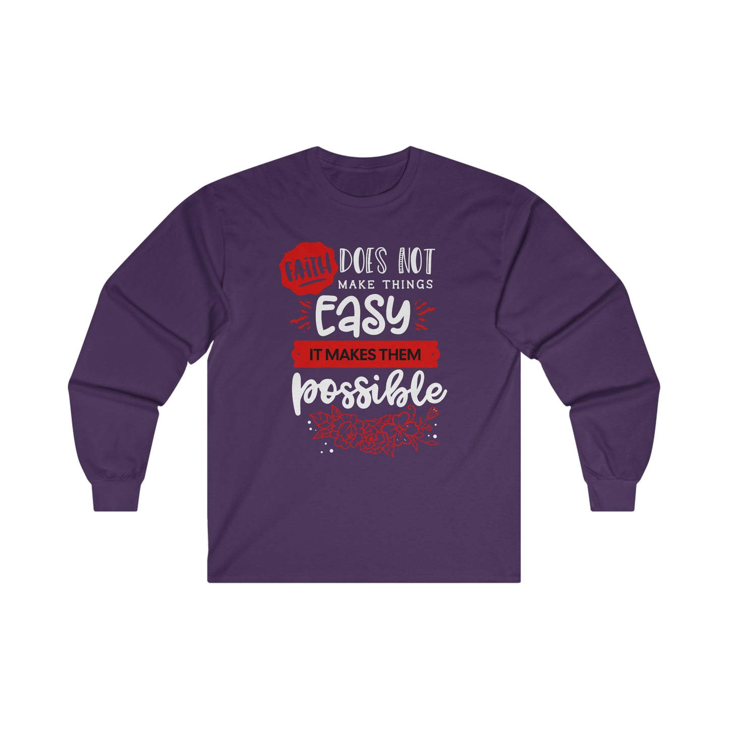 Faith Does Not Make Things Easy, It Makes Them Possible-Unisex Ultra Cotton Long Sleeve Tee