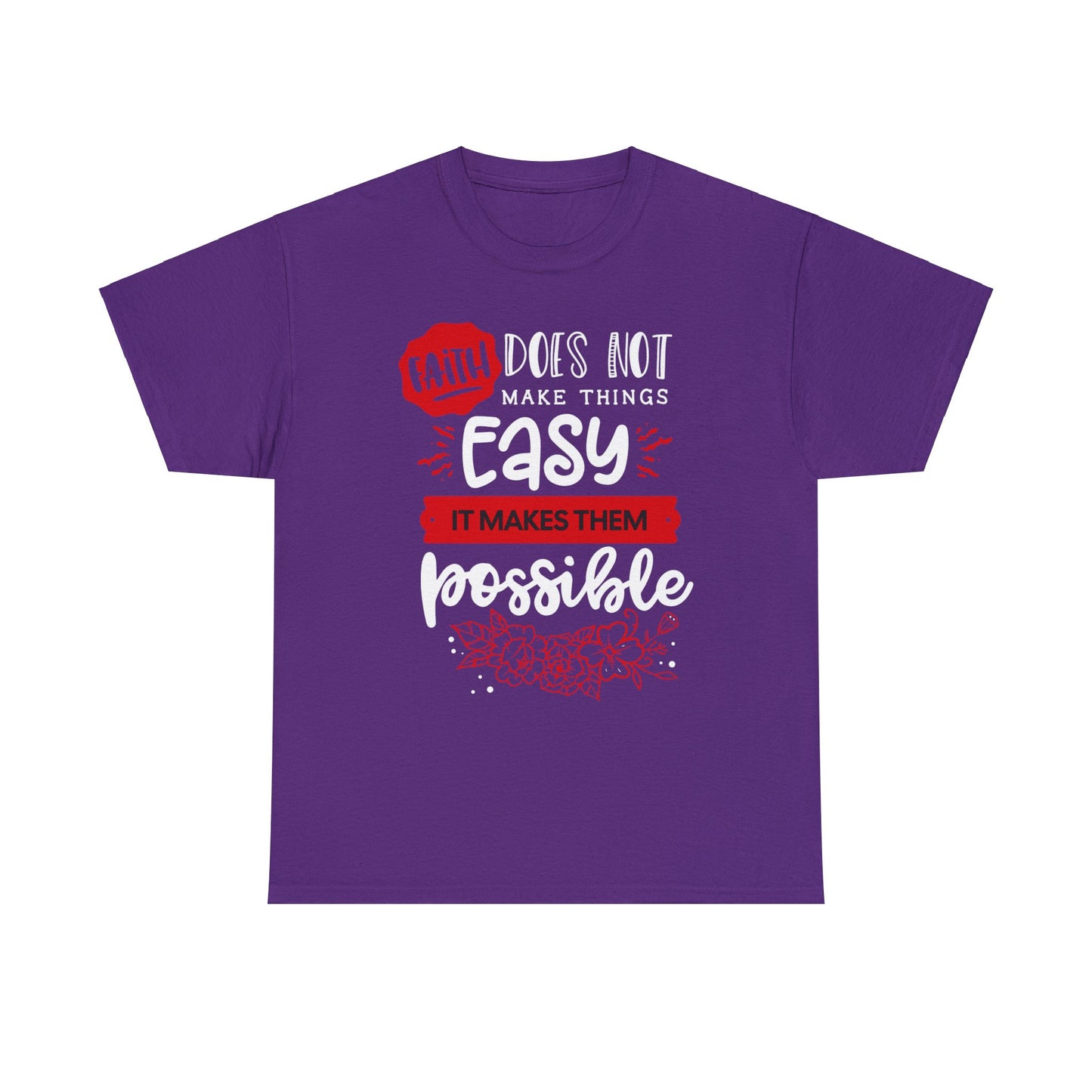 Faith Does Not Make Things Easy, It Makes Them Possible - Unisex Heavy Cotton Tee