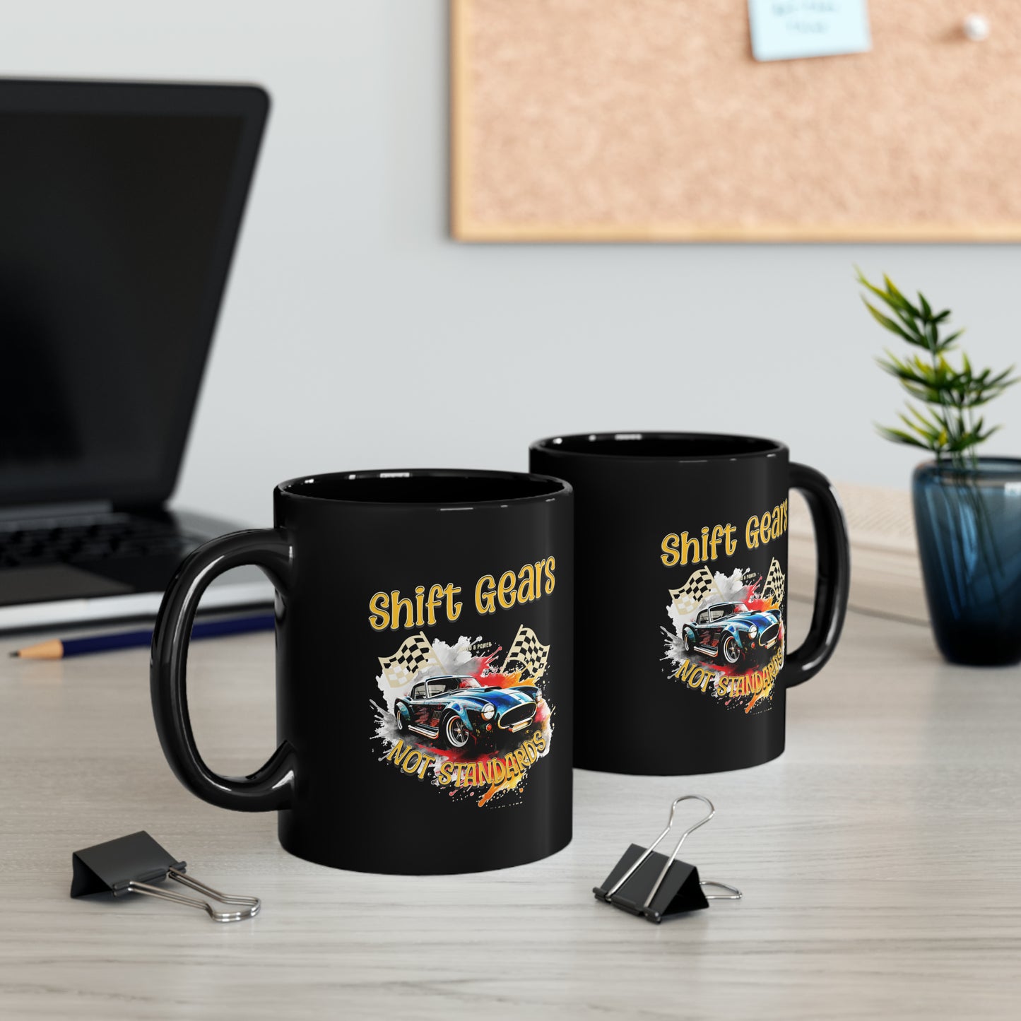 Shift Gears Not Standards - Inspirational Black Mug (11oz, 15oz)