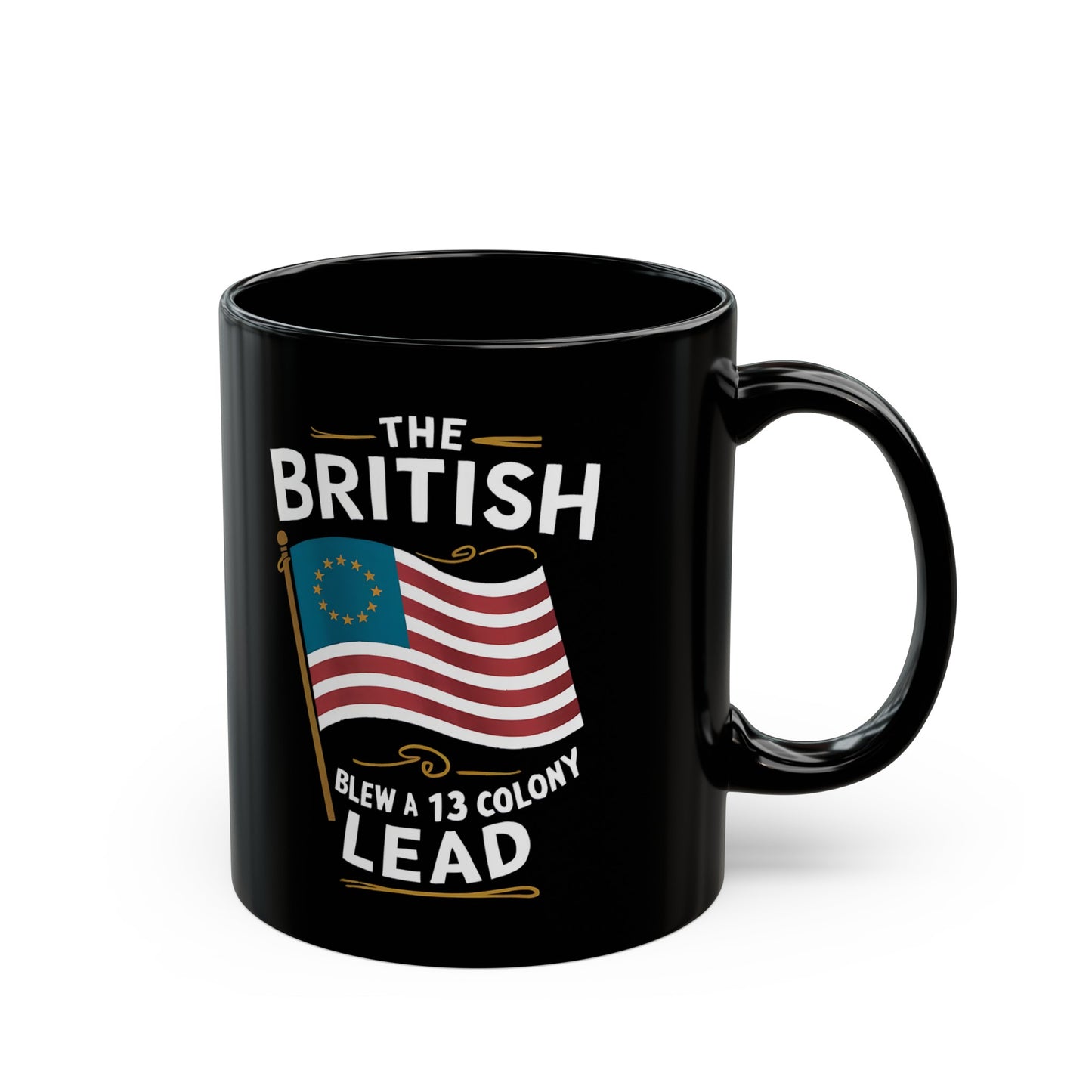 The British Blew a 13 Colony Lead - Black Mug (11oz, 15oz)