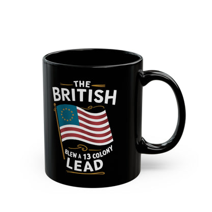 The British Blew a 13 Colony Lead - Black Mug (11oz, 15oz)