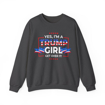 Yes I'm A Trump Girl Get Over It! - Unisex Heavy Blend™ Crewneck Sweatshirt