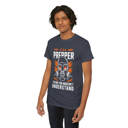 I't a Prepper Thing You Wouldn't Understand - Unisex Heavy Cotton Tee