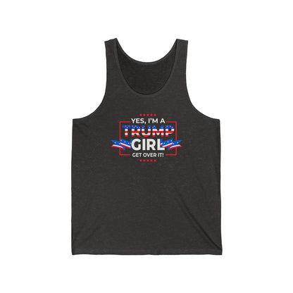 Yes I'm A Trump Girl Get Over It! - Unisex Jersey Tank