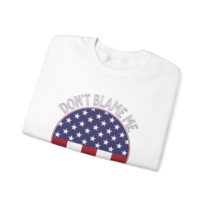 Don't Blame Me I Voted For The Mean Tweeter - Unisex Heavy Blend™ Crewneck Sweatshirt