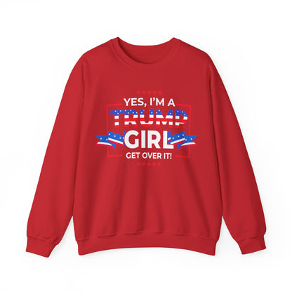 Yes I'm A Trump Girl Get Over It! - Unisex Heavy Blend™ Crewneck Sweatshirt