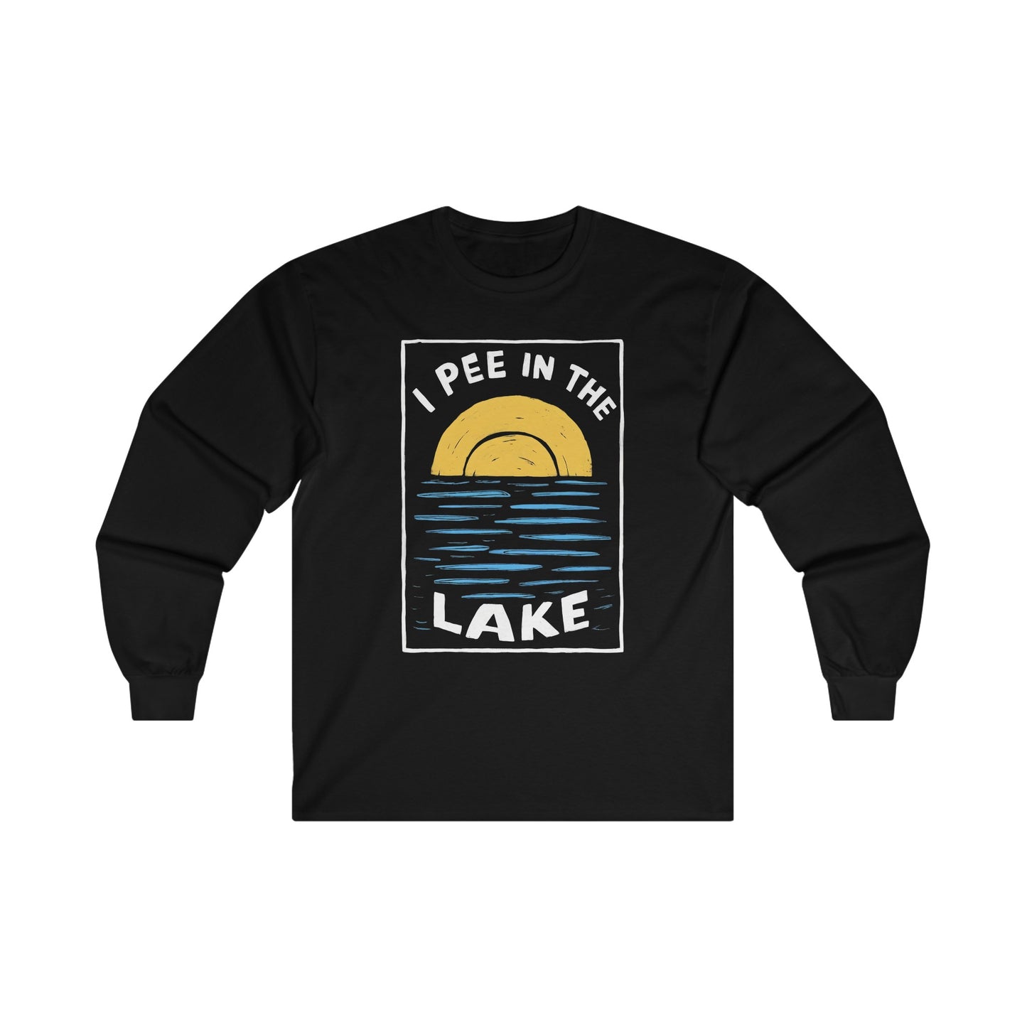 I Pee In The Lake - Unisex Ultra Cotton Long Sleeve Tee