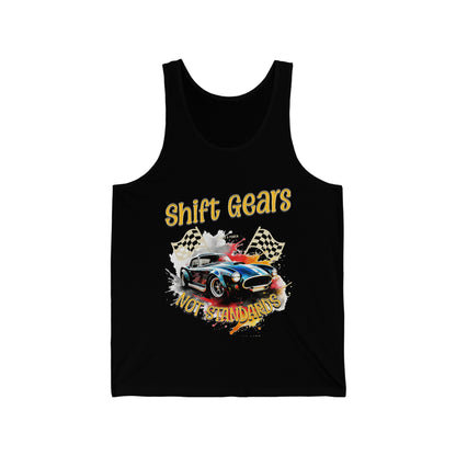 Shift Gears Not Standards Inspirational - Unisex Jersey Tank