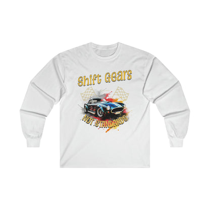 Shift Gears Not Standards Inspirational - Unisex Ultra Cotton Long Sleeve Tee