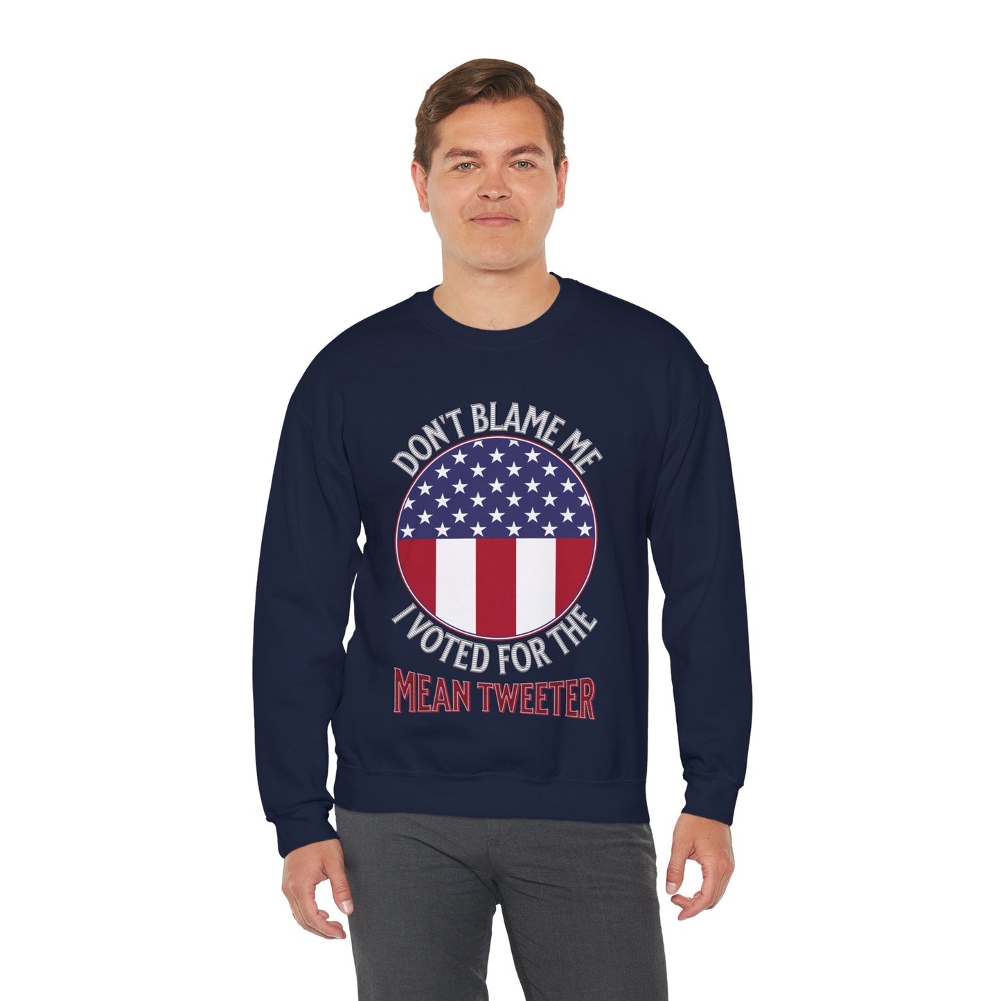 Don't Blame Me I Voted For The Mean Tweeter - Unisex Heavy Blend™ Crewneck Sweatshirt