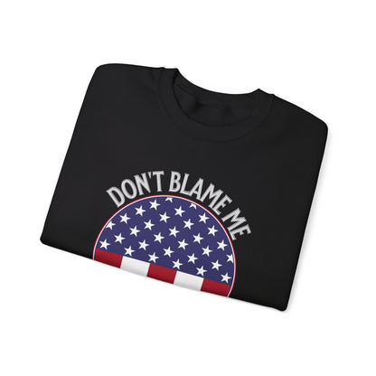 Don't Blame Me I Voted For The Mean Tweeter - Unisex Heavy Blend™ Crewneck Sweatshirt