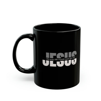 Jesus The Way The Truth and The Life - John 14:6 - Black Mug (11oz)