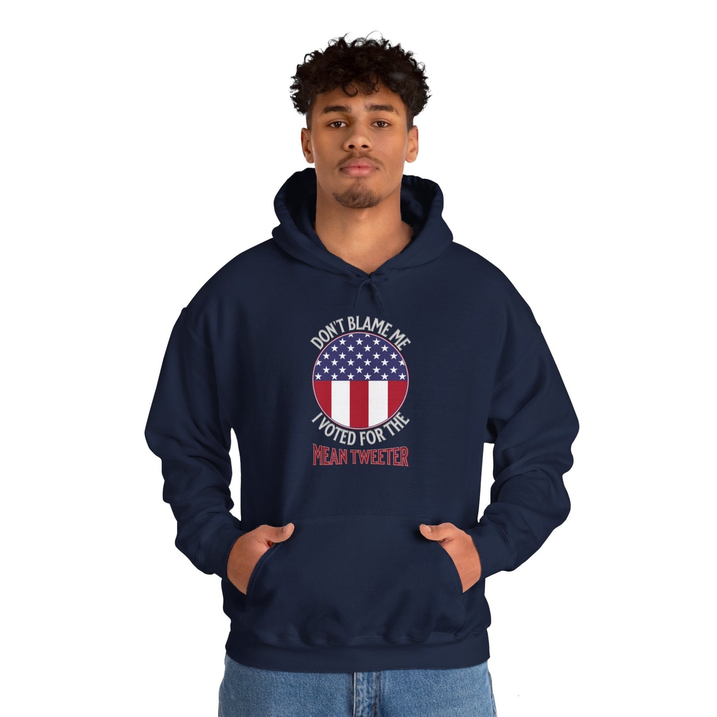 Don't Blame Me I Voted For The Mean Tweeter - Unisex Heavy Blend™ Hooded Sweatshirt